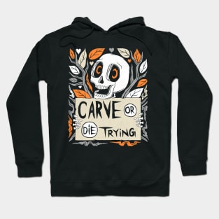 Halloween Carve Or Die Trying Hoodie